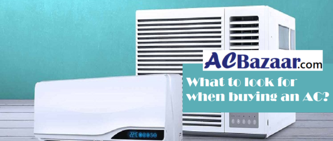 What to look for when buying an AC ?