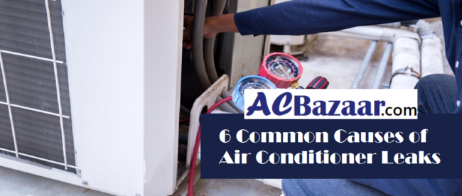 6 Common Causes of Air Conditioner Leaks