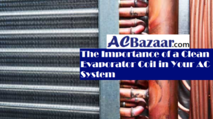 The Importance of a Clean Evaporator Coil in Your AC System