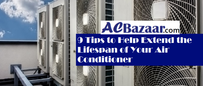 9 Tips to Help Extend the Lifespan of Your Air Conditioner